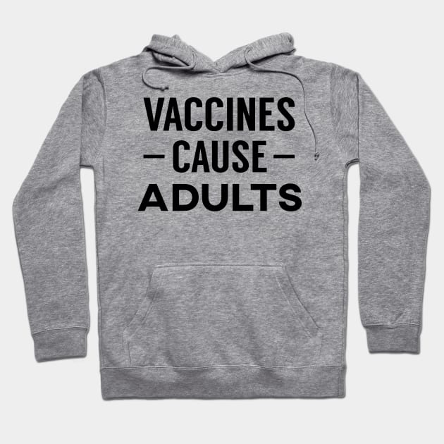 Vaccines Cause Adults Hoodie by giovanniiiii